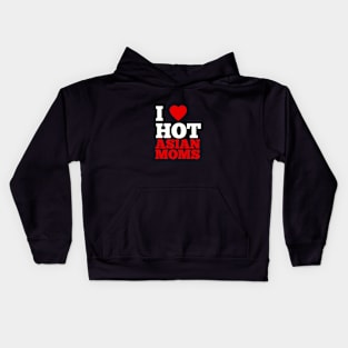 I Love Hot Asian Moms Kids Hoodie